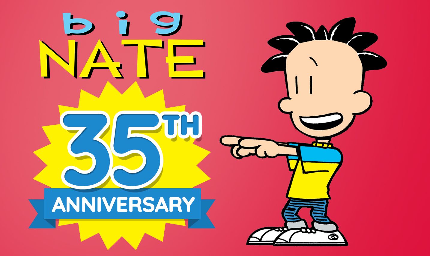 Big Nate anniversary image showing Nate smiling and pointing. Text reads “Big Nate 35th Anniversary” on a red background with a yellow burst and blue banner.